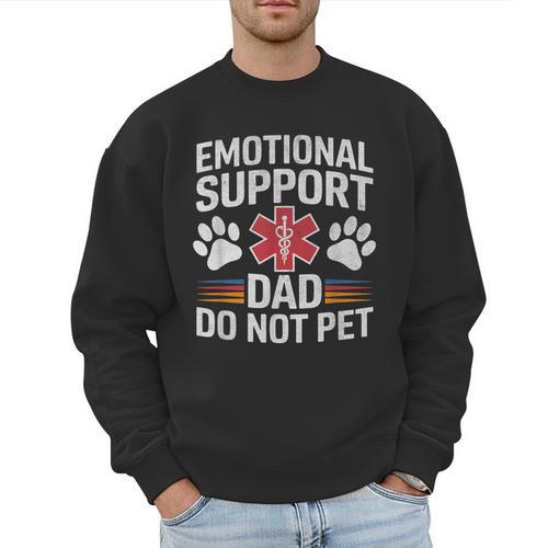 Emotional Support Dad Do Not Pet Caring Father's Day Men Sweatshirt - Father's Day Fun