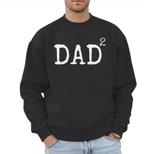 Father Of 2 Kids Dad Squared Dad To The Second Power Men Sweatshirt - Father's Day Fun
