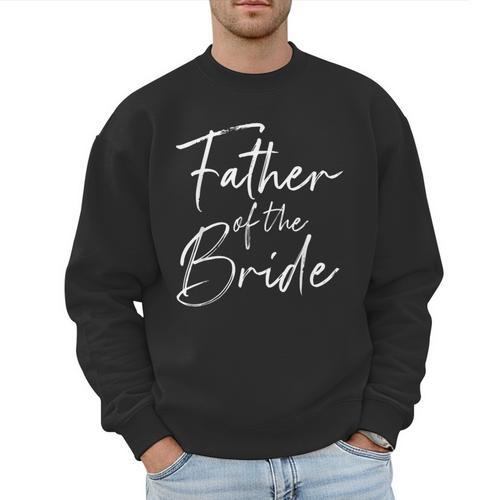 Father Of The Bride Dad For Wedding Or Bachelor Party Small Men Sweatshirt - Father's Day Fun