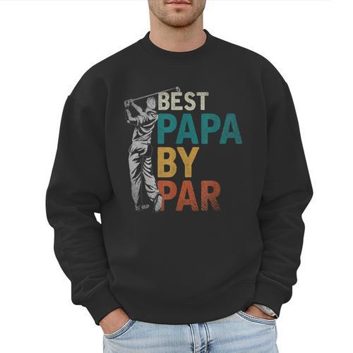 Fathers Day Golfer Dad Golfing Best Papa By Par Golf Men Sweatshirt - Father's Day Fun