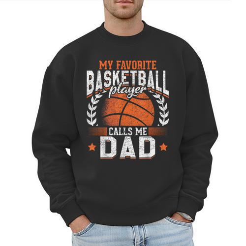 My Favorite Basketball Player Calls Me Dad Basketball Men Sweatshirt - Father's Day Fun