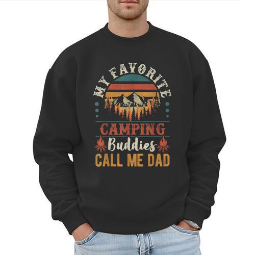 My Favorite Camping Buddies Call Me Dad Father Sayings Men Sweatshirt - Father's Day Fun
