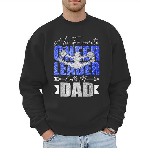 My Favorite Cheerleader Calls Me Dad Cheer Dad Fathers Day Men Sweatshirt - Father's Day Fun