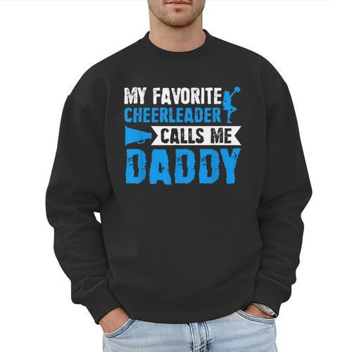 My Favorite Cheerleader Calls Me Daddy Cheer Dad Fathers Day Men Sweatshirt - Father's Day Fun