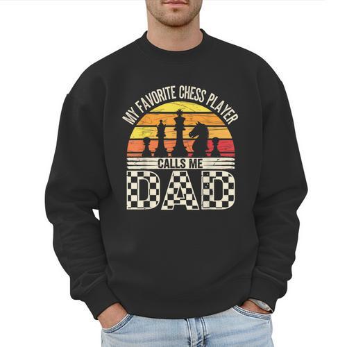 My Favorite Chess Player Calls Me Dad Chess Dad Chess Player Men Sweatshirt - Father's Day Fun