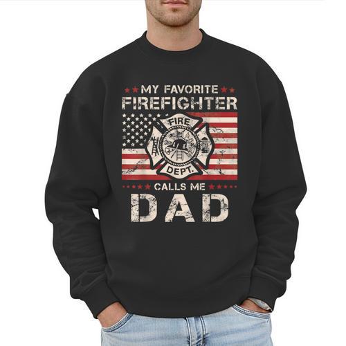 My Favorite Firefighter Calls Me Dad Fireman Father Saying Men Sweatshirt - Father's Day Fun