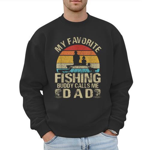 My Favorite Fishing Buddy Calls Me Dad Men Sweatshirt - Father's Day Fun