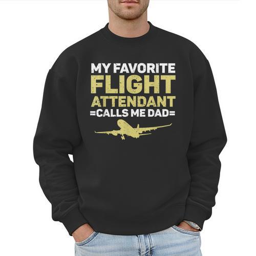 My Favorite Flight Attendant Calls Me Dad Flight Attendant Men Sweatshirt - Father's Day Fun