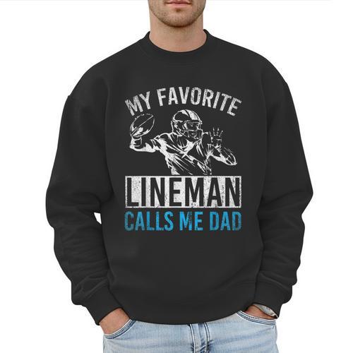My Favorite Lineman Calls Me Dad American Football Lineman Men Sweatshirt - Father's Day Fun