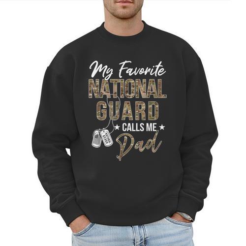 My Favorite National Guard Calls Me Dad Military Family Men Sweatshirt - Father's Day Fun