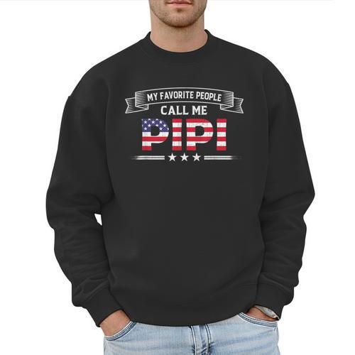 My Favorite People Call Me Pipi USA Flag Dad Father's Day For Men Men Sweatshirt - Father's Day Fun