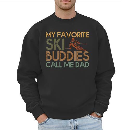 My Favorite Ski Buddies Call Me Dad A Cool Ski For Skiers Men Sweatshirt - Father's Day Fun