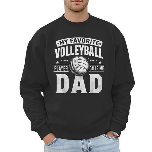 My Favorite Volleyball Player Calls Me Dad Fathers Day Sport Men Sweatshirt - Father's Day Fun