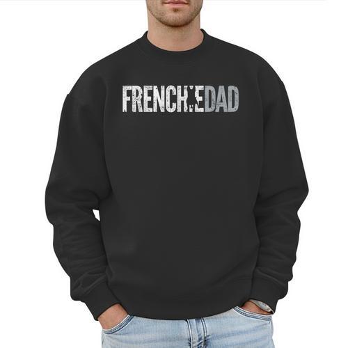 Frenchie Dad French Bulldog Father Dog Dad Men Sweatshirt - Father's Day Fun
