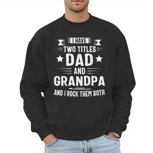 Grandpa Shirt For Men Fathers Day Dad And Grandpa Men Sweatshirt - Father's Day Fun