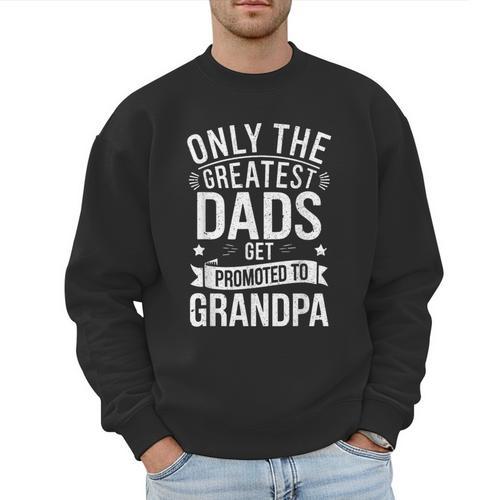 Only The Greatest Dads Get Promoted To Grandpa Shirt Men Men Sweatshirt - Father's Day Fun