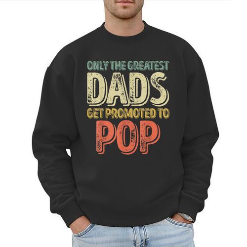 Only The Greatest Dads Get Promoted To Pop Men Sweatshirt - Father's Day Fun
