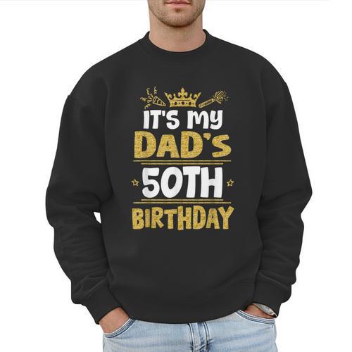 Happy It's My Dad's 50th Birthday 1975 50 Years Old Men Sweatshirt - Father's Day Fun