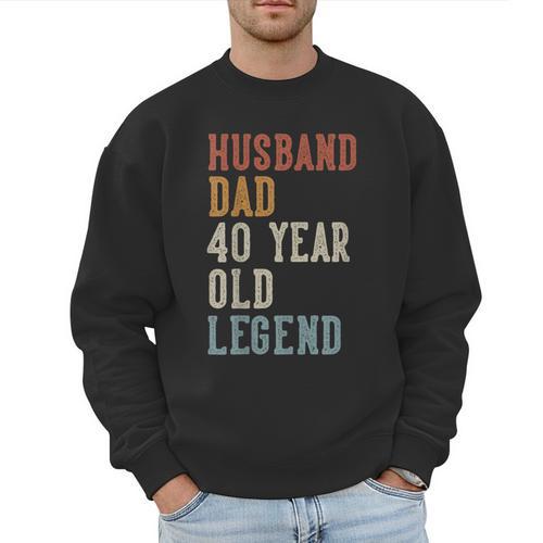 Husband Dad 40 Year Old Legend 40th Birthday Men Sweatshirt - Father's Day Fun