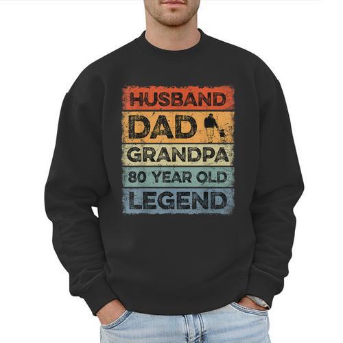 Husband Dad Grandpa 80 Year Old Legend 80th Birthday Vintage Men Sweatshirt - Father's Day Fun