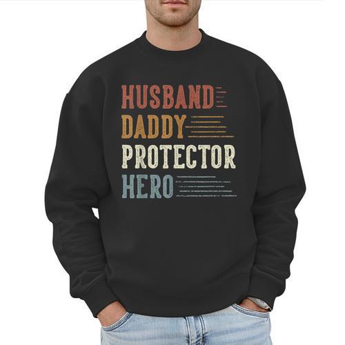 Husband Daddy Protector Hero For Dad Father's Day Men Sweatshirt - Father's Day Fun