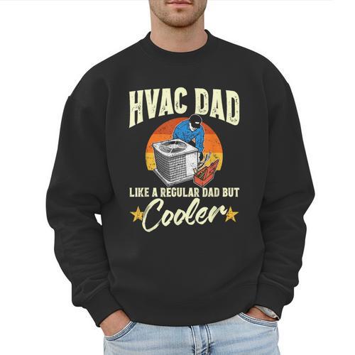HVAC Dad But Cooler HVAC Technician Father Men Sweatshirt - Father's Day Fun