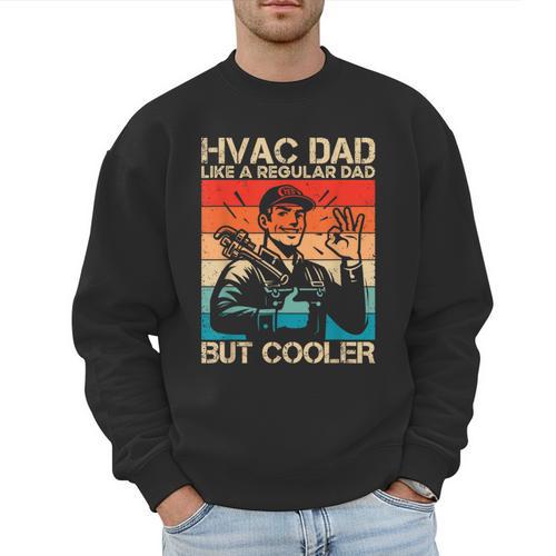 HVAC Dad HVAC Technician Mechanic Repairman Men Sweatshirt - Father's Day Fun