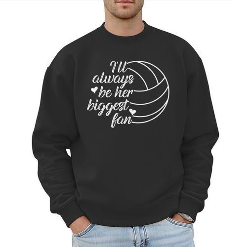 I'Ll Always Be Her Biggest Fan Cool Volleyball Mom Dad Coach Men Sweatshirt - Father's Day Fun