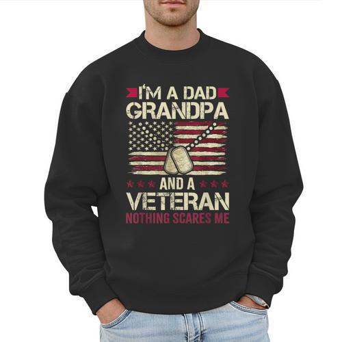 I'm a Dad Grandpa And a Veteran Nothing Scares Me Men Sweatshirt - Father's Day Fun