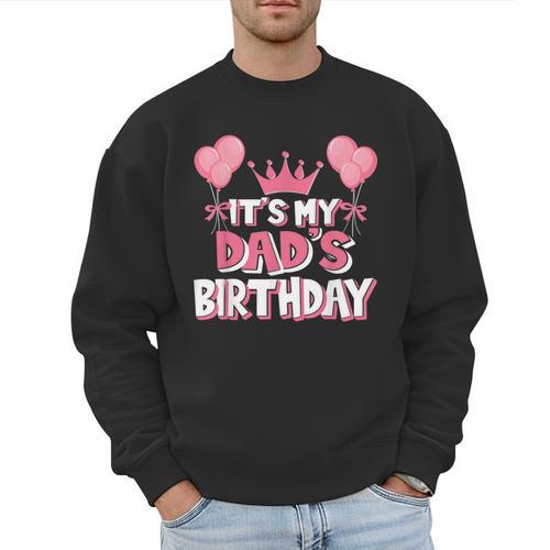 It's My Dad's Birthday Celebration Small Men Sweatshirt - Father's Day Fun