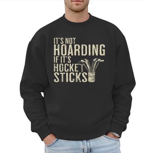 It's Not Hoarding If It's Hockey Sticks Tee Ice Hockey Dad Men Sweatshirt - Father's Day Fun