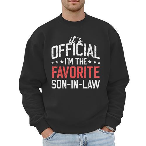 It's Official I'm The Favorite Son-In-Law Dad Father Men Sweatshirt - Father's Day Fun