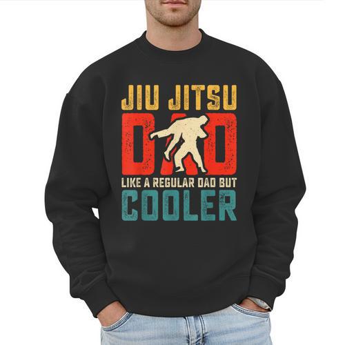 Jiu Jitsu Dad Like A Regular Dad But Cooler Dad Father Men Sweatshirt - Father's Day Fun