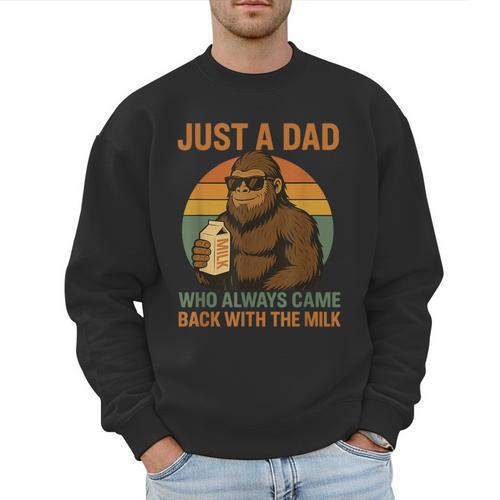 Just A Dad Who Always Came Back With The Milk Bigfoot Men Sweatshirt - Father's Day Fun