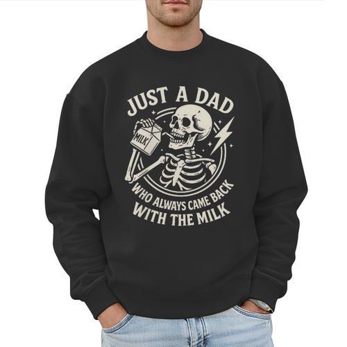 Just A Dad Who Always Came Back Skeleton Fathers Day Men Sweatshirt - Father's Day Fun