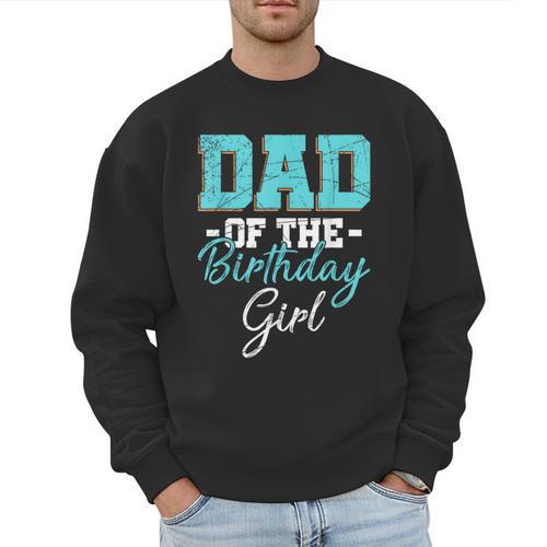 Kids Birthday Party Parent Birthday Girl Father Daddy Dad Men Sweatshirt - Father's Day Fun