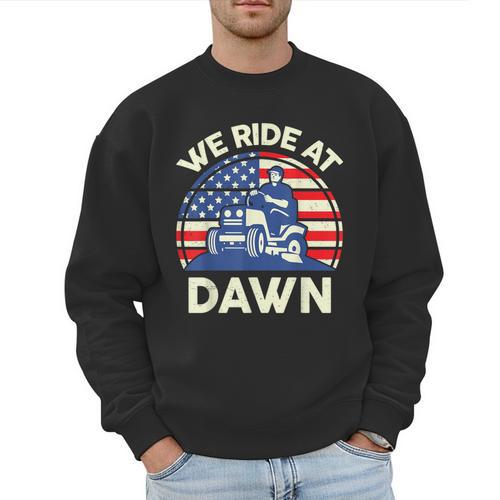 Lawn Mowing We Ride At Dawn Father Day Care Mower Dad Men Sweatshirt - Father's Day Fun