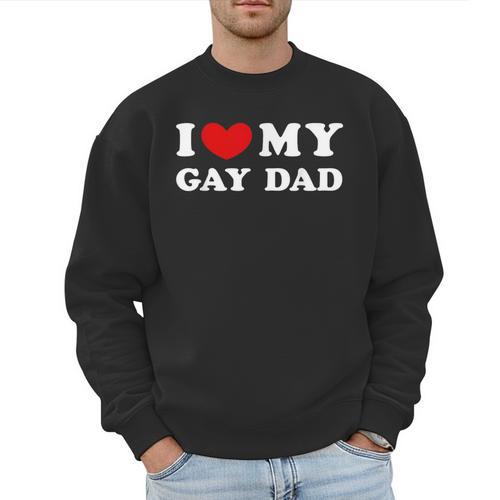 I Love My Gay Dad I Heart My Gay Dad Men Sweatshirt - Father's Day Fun