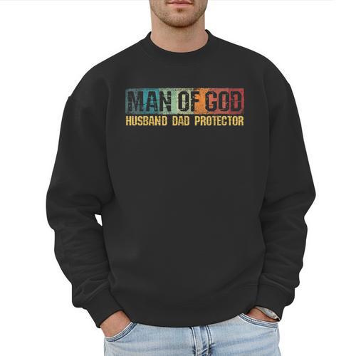 Man Of God Husband Dad Protector Christian Faith Fathers Day Men Sweatshirt - Father's Day Fun