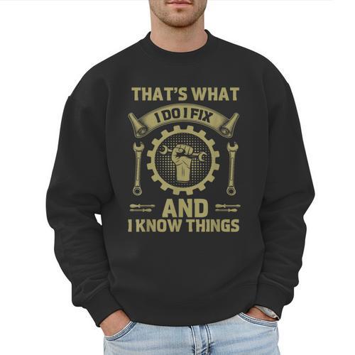 Men Dad That's What I Do I Fix Stuff And I Know Things Men Sweatshirt - Father's Day Fun