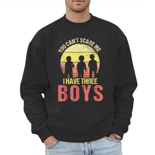 Mom Of 3 Boys Dad I Have Three Boys Dad Of 3 Boys Mom Of 3 Men Sweatshirt - Father's Day Fun
