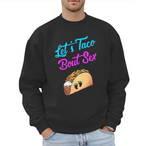 Mom Dad Let's Taco Bout Sex Gender Reveal Party Men Sweatshirt - Father's Day Fun