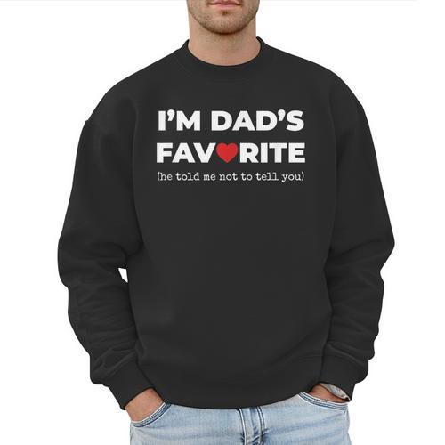 Moms Favorite Son Daughter I'm Dad's Favorite Men Sweatshirt - Father's Day Fun