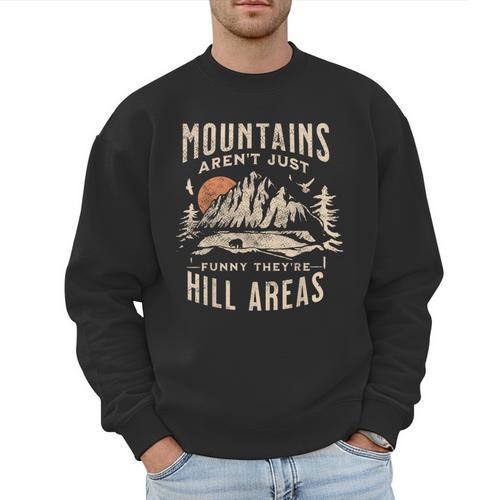 Mountains Aren't They'Re Hill Areas Dad Joke Word Pun Men Sweatshirt - Father's Day Fun