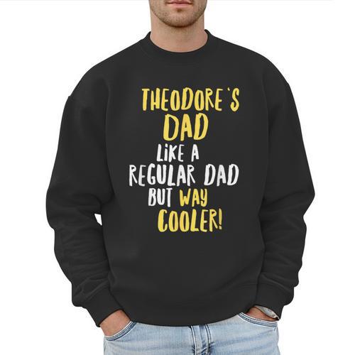 Theodore's Dad Text Men Boys Men Sweatshirt - Father's Day Fun