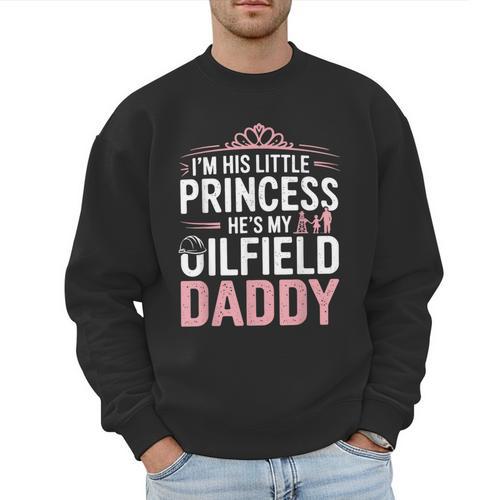 Oilfield Dad Oilfeild My Daddy Works In The Oilfield Men Sweatshirt - Father's Day Fun