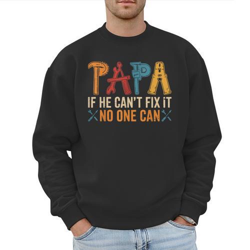 Papa If He Can't Fix It No One Can Father's Day Dad Grandpa Men Sweatshirt - Father's Day Fun
