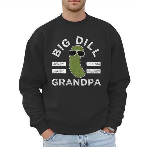 Pickle Pun Big Dill Grandpa Dad Joke Grandfather Humor Men Sweatshirt - Father's Day Fun