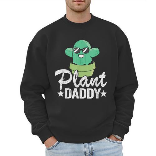 Plant Daddy Cactus Gardener Jokes Grandpa Plant Dad Men Sweatshirt - Father's Day Fun