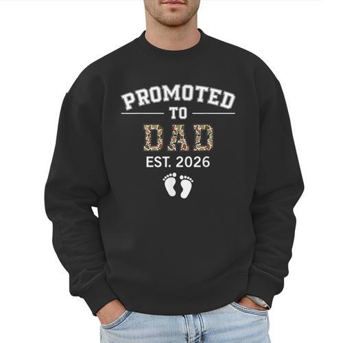 Promoted To Dad Est 2026 For Men Fathers Matching Men Sweatshirt - Father's Day Fun